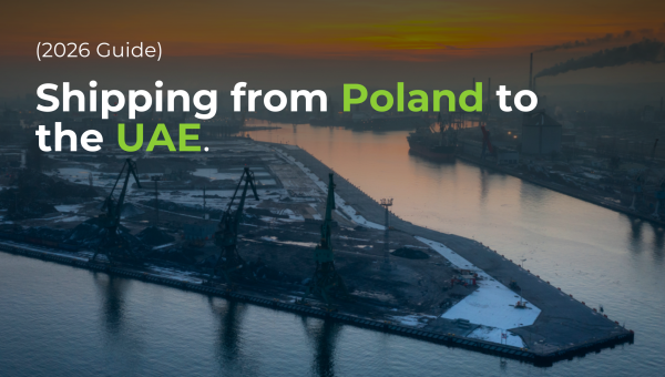 Shipping from Poland to the UAE: Costs, Customs &amp; Ports Explained (2026 Guide)